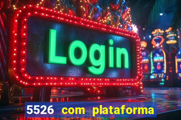 5526 com plataforma de jogos